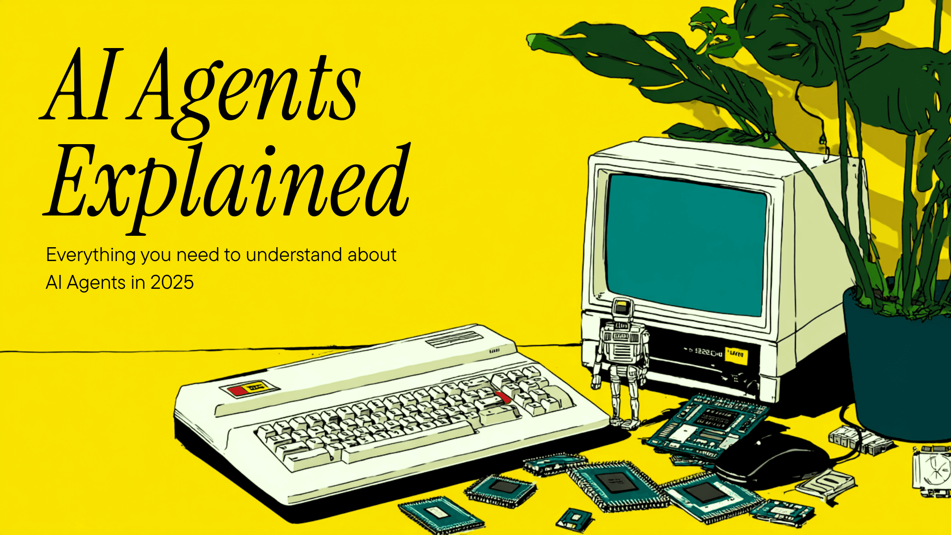 AI Agents Explained: Everything You Need to Know in 2025