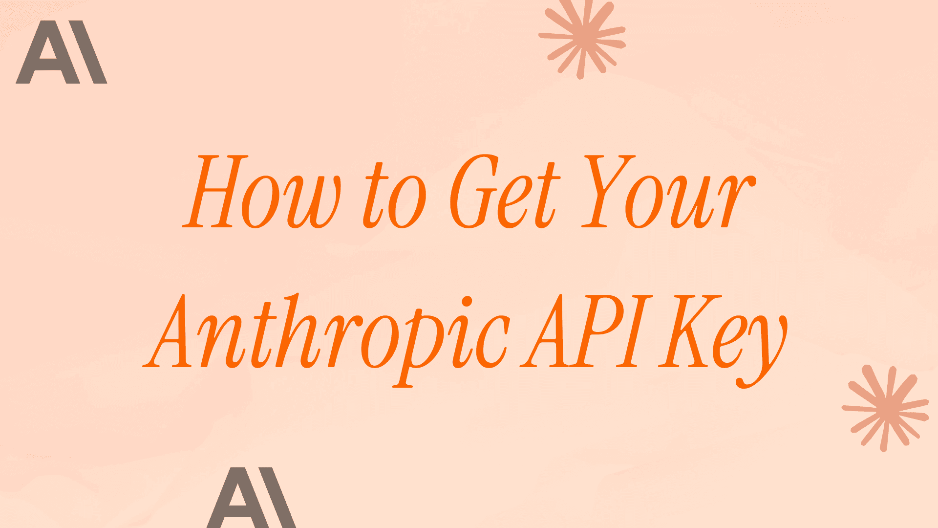 How to Get Your Claude (Anthropic) API Key