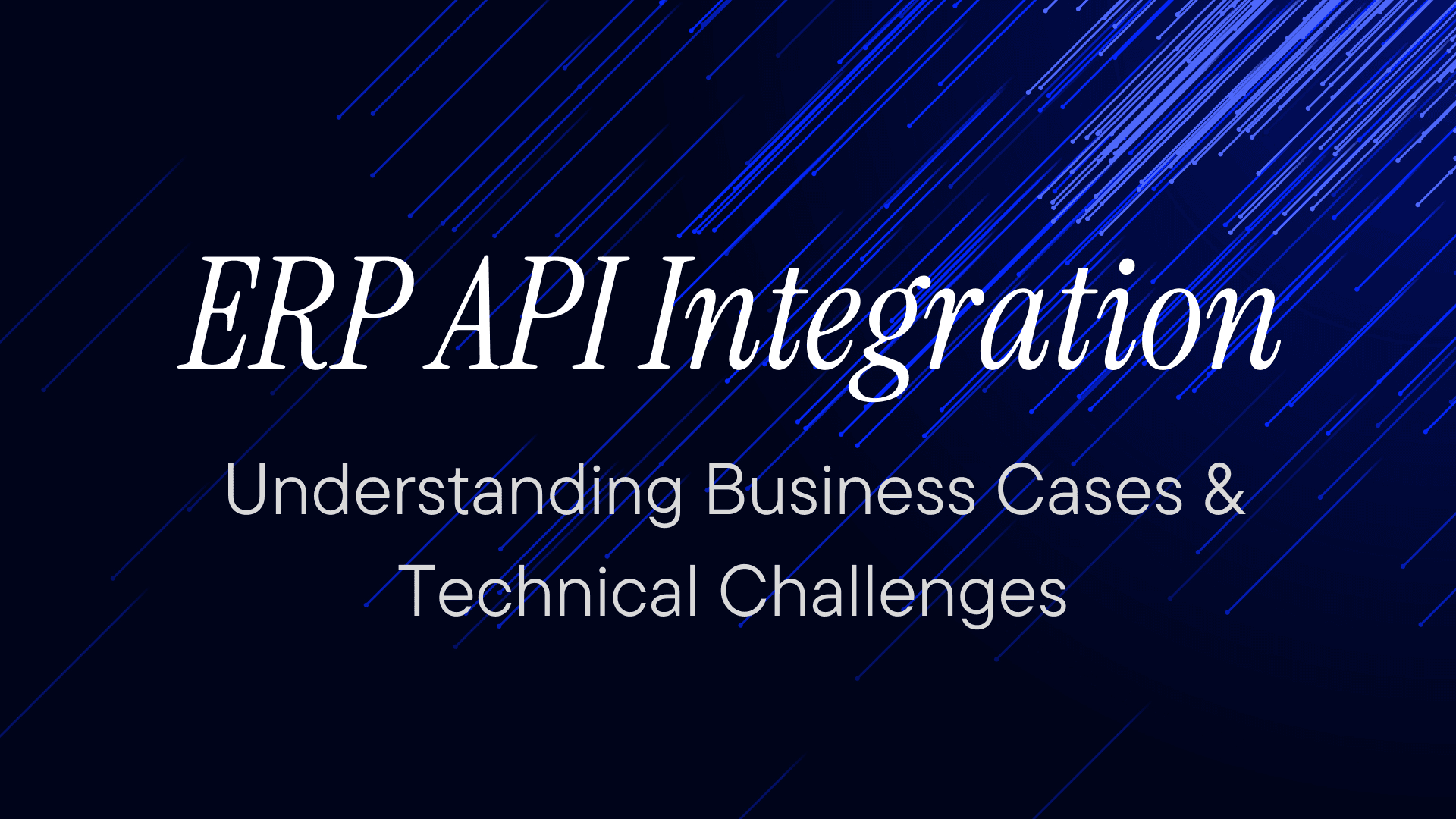 ERP API Integration: Understanding Business Cases and Technical Challenges