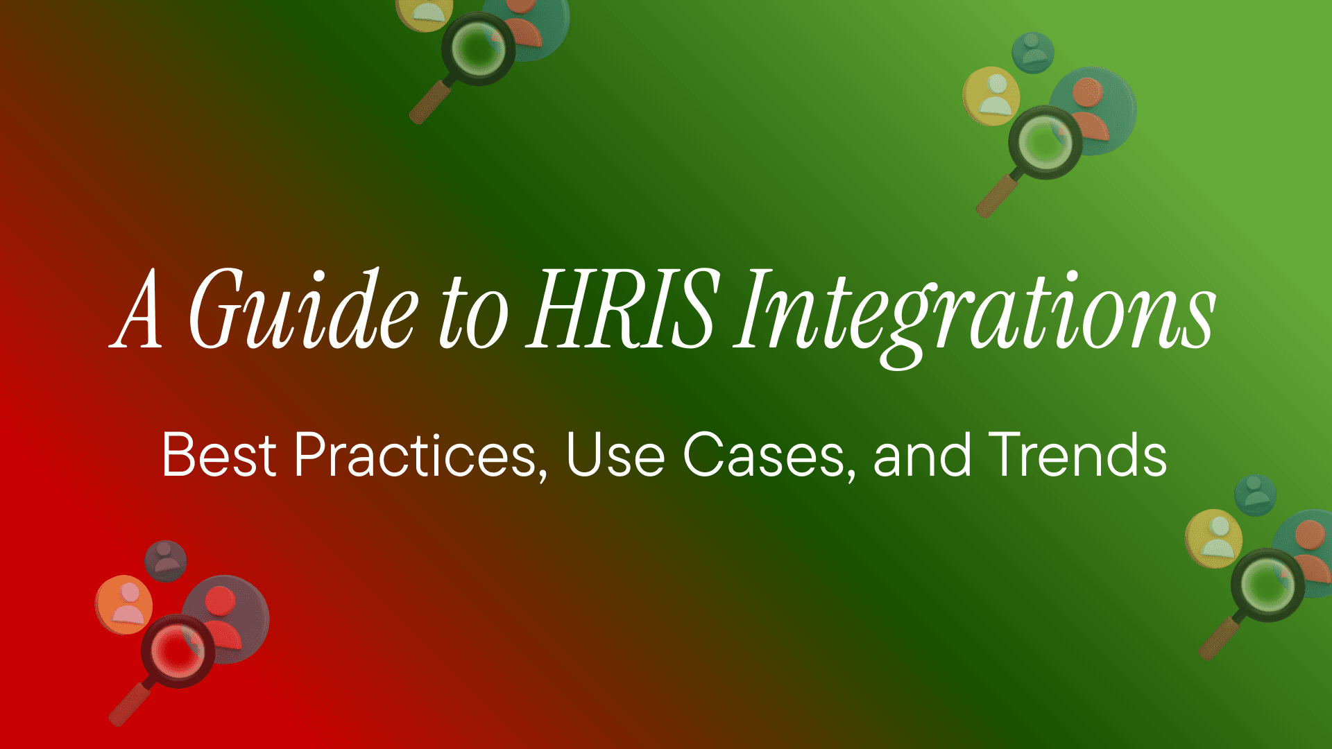 A Guide to HRIS Integrations: Best Practices, Use Cases, and Trends for 2026