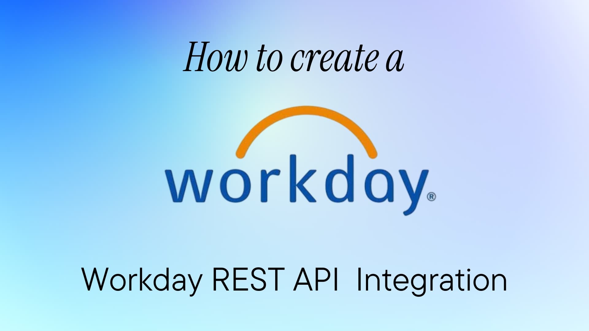 How to create a Workday REST API Integration?