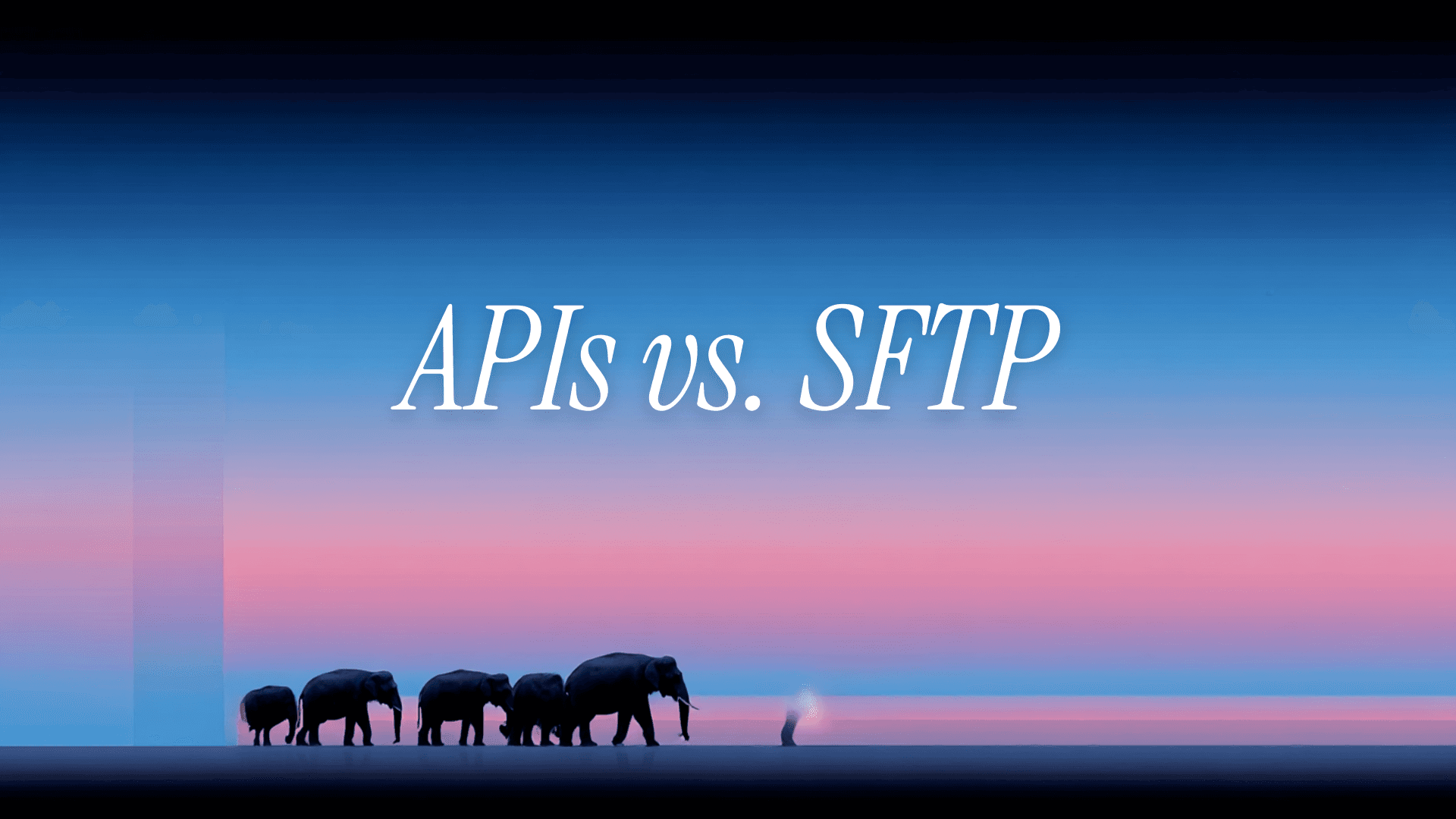 APIs vs. SFTP