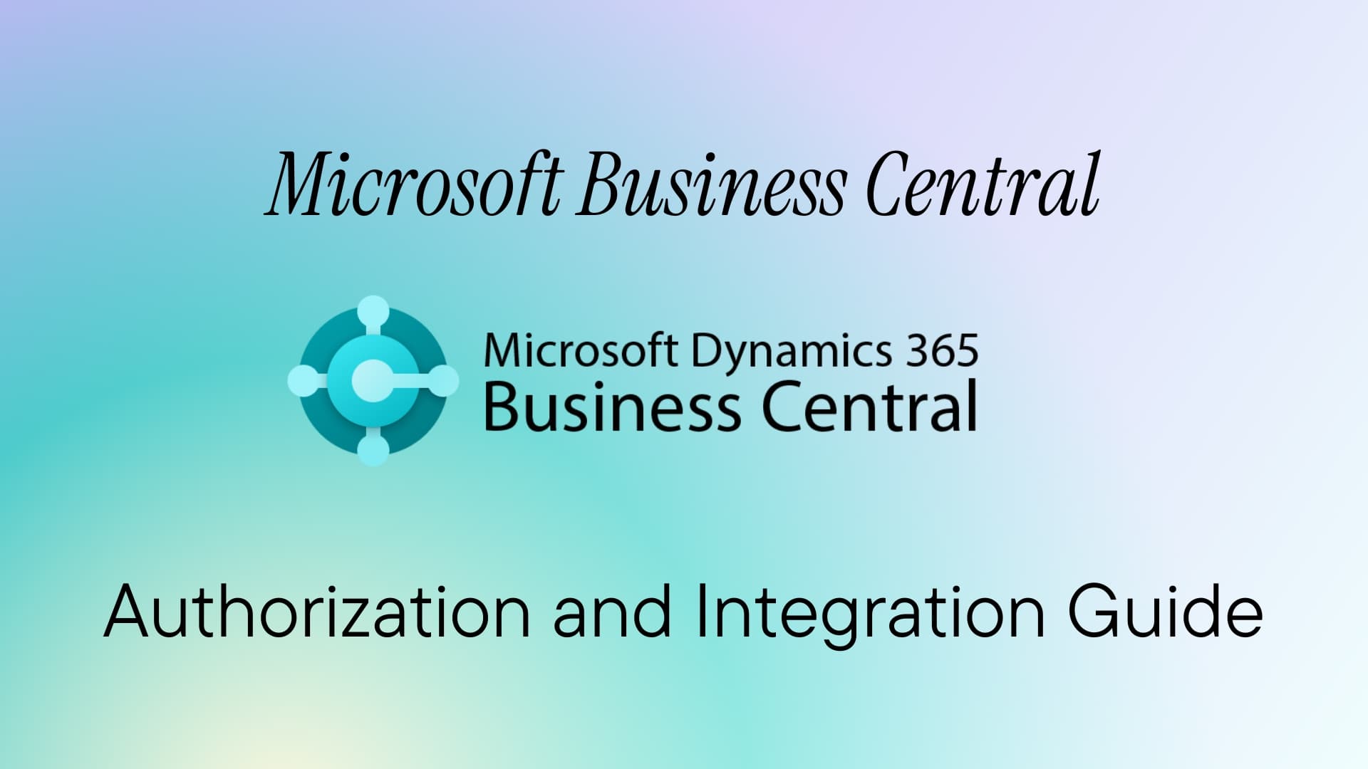 Understanding Authorization When Building a Microsoft Business Central API Integration