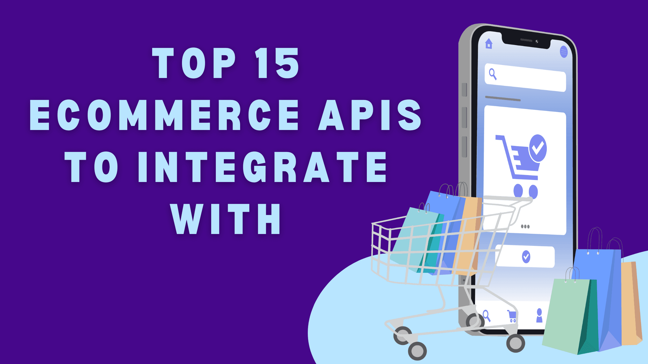 Top 15 E-commerce APIs to Integrate With